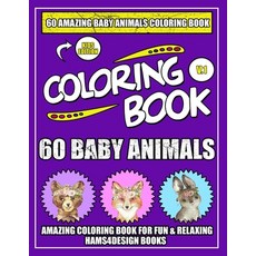 60 Baby Animals: An Kids A Coloring Book Featuring 60 Incredibly Cute and Lovable Baby Animals from ... Paperback, Independently Published
