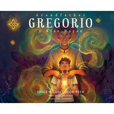(영문도서) Grandfather Gregorio: A Wise Mayan Hardcover, Jade Publishing, English, 9781949299359