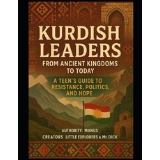 (영문도서)Kurdish Leaders from Ancient Kingdoms to Today: : A Teen's Guide to Resistance ... Paperback, Independently Published, English, 9798297325586