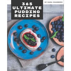 365 Ultimate Pudding Recipes: The Best Pudding Cookbook on Earth Paperback, Independently Published, English, 9798580102764