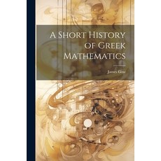 (영문도서) A Short History of Greek Mathematics Paperback, Legare Street Press, English, 9781021672070