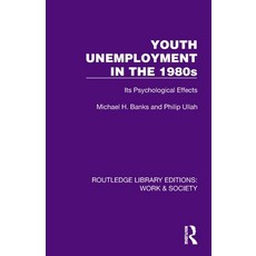 (영문도서)Youth Unemployment in the 1980s: Its Psychological Effects Paperback, Routledge, English, 9781032807126