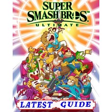 Super Smash Bros Ultimate LATEST GUIDE: Best Tips Tricks Walkthroughs and Strategies (Become A Pro... Paperback, Independently Published, English, 9798561160721