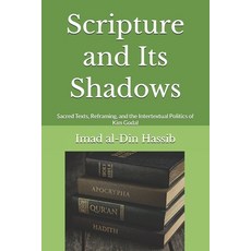 (영문도서)Scripture and Its Shadows: Sacred Texts Reframing and the Intertextual Politic... Paperback, Independently Published, English, 9798271364433
