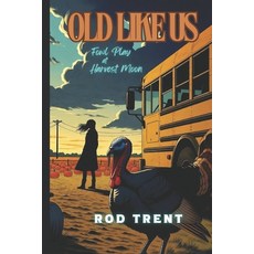 (영문도서)Old Like Us: Fowl Play at Harvest Moon Paperback, Independently Published, English, 9798272430311