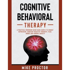 (영문도서)Cognitive Behavioral Therapy A Practical Workbook Guide Made Simple To Combat De... Paperback, Mike Proctor, English, 9781393006602