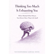 (英文圖書)Thinking Too Much Is Exhausting You: When Mental Effort Wears You Down More Than... 平裝版, Independently Published, 英文