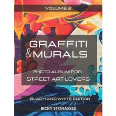 (영문도서) GRAFFITI and MURALS - Black and White Edition: Photo album for Street Art Lovers - Volume 2 Hardcover, Blurb, English, 9798210959515
