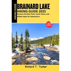 (英文圖書)Brainard Lake Hiking Guide 2025: Discover the Best Trails Scenic Views and Hid... 平裝版, Independently Published, 英文