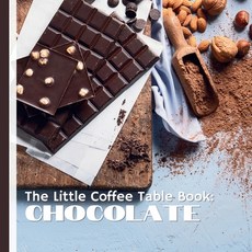(영문도서) The Little Coffee Table Book: Chocolate: A journey through the history science... Paperback, Independently Published, English, 9798305894738