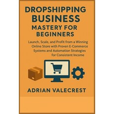 (英文圖書)Dropshipping Business Mastery for Beginners: Launch Scale and Profit from a Wi... 平裝版, Independently Published, 英文