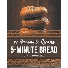 88 Homemade 5-Minute Bread Recipes: Make Cooking at Home Easier with 5-Minute Bread Cookbook! Paperback, Independently Published, English, 9798576362899