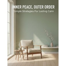 (영문도서)Inner Peace Outer Order: Simple Strategies For Lasting Calm Paperback, Independently Published, English, 9798241537355