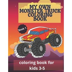 My Own Monster Truck Coloring Book: Coloring Book For Kids 3-5 Paperback, Independently Published, English, 9798594417779