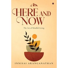 (영문도서) Here and Now: The Art of Mindful Living Paperback, Notion Press, English, 9798891868588