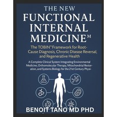 (영문도서)The New Functional Internal Medicine(tm): The TOBIN(TM) Framework for Root Cause... Paperback, Independently Published, English, 9798274851404