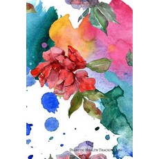 (영문도서) Health Tracking Log: 12 Week Diabetic Health Tracking Log (Floral) Paperback, Independently Published, English, 9781796931440