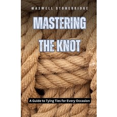 (영문도서) Mastering the Knot: A Guide to Tying Ties for Every Occasion Paperback, Revival Waves of Glory Mini..., English, 9798330415502