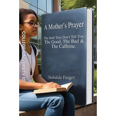 (영문도서)A Mother's Prayer: The Stuff They Don't Tell You the Good the Bad and the Caff... Paperback, America Publishers, English, 9798999802965