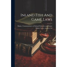 (영문도서) Inland Fish And Game Laws Paperback, Legare Street Press, English, 9781022570399
