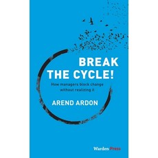 (영문도서) Break the Cycle!: How managers block change without realizing it Paperback, Warden Press, English, 9789492004628