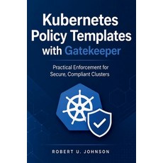 (영문도서)Kubernetes Policy Templates with Gatekeeper: Practical Enforcement for Secure C... Paperback, Independently Published, English, 9798195959029 Independently Published, English, 9798195959029