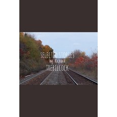 (영문도서)Selected Stories by Richard Trebilcock Paperback, English, 9798231115983