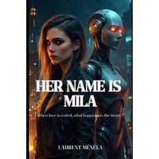 (英文圖書)Her name is Mila: When love is coded what happens to the heart 平裝版, Independently Published, 英文