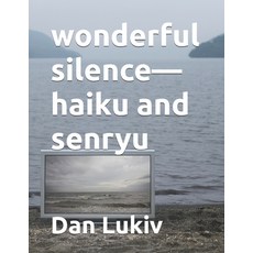 (영문도서) wonderful silence-haiku and senryu Paperback, Independently Published, English, 9798302596963