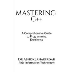 (영문도서) Mastering C++: A Comprehensive Guide to Programming Excellence Paperback, Notion Press, English, 9798892771795
