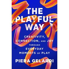 (영문도서)The Playful Way: Creativity Connection and Joy Through Everyday Moments of Play Hardcover, HarperOne, English, 9780063416697