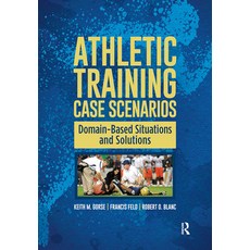 (영문도서)Athletic Training Case Scenarios: Domain-Based Situations and Solutions Hardcover, Routledge, English, 9781032966809