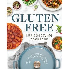(영문도서) Gluten Free Dutch Oven Cookbook: 101 Delicious One-Pot Recipes Your Family Will Love Paperback, Independently Published, English, 9798760393982