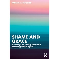 (영문도서) Shame and Grace: Six Essays on Falling Apart and Becoming Whole Again Paperback, Routledge, English, 9781032804934