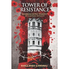 (영문도서) Tower of Resistance: Markagjoni Family An Albanian Dynasty Paperback, Independently Published, English, 9798374047066