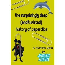 (영문도서) The Surprisingly Deep (and Twisted) History of Paperclips Paperback, Independently Published, English, 9798307899502