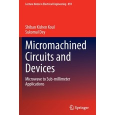 (영문도서) Micromachined Circuits and Devices: Microwave to Sub-Millimeter Applications Paperback, Springer, English, 9789811694455