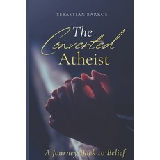 (영문도서)The converted atheist: A journey back to belief Paperback, Independently Published, English, 9798285414926