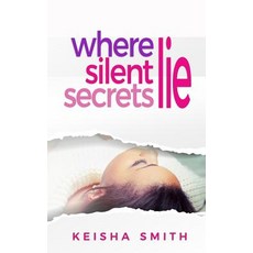 (영문도서) Where Silent Secrets Lie Paperback, Createspace Independent Pub..., English, 9781984004963