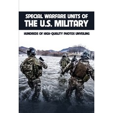 Special Warfare Units Of The U.S. Military: Hundreds Of High-Quality Photos Unveiling: A Civilians G... Paperback, Independently Published, English, 9798741451151