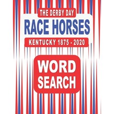 The Derby Day RACE HORSES Kentucky 1875-2020 Word Search Book: 117 Word Find Puzzles featuring the W... Paperback, Independently Published, English, 9798705882502