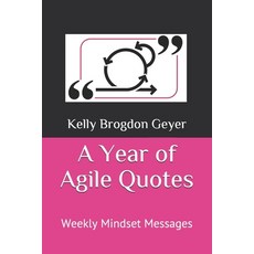 A Year of Agile Quotes: Weekly Mindset Messages Paperback, Independently Published, English, 9798644209026