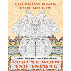 Forest Bird and Animal - Coloring Book for adults - Reindeer Groundhog Zebra Hyena and more Paperback, Independently Published