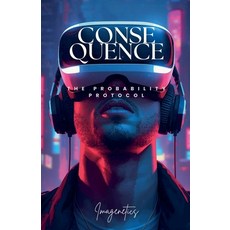 (영문도서)Consequence: The Probability Protocol Paperback, Kerwyn Joseph, English, 9798233850325