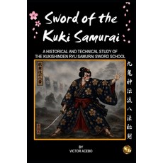 (영문도서)Sword of the Kuki Samurai: A Historical and Technical Study of the Kukishinden R... Paperback, Independently Published, English, 9798199766166 Independently Published, English, 9798199766166