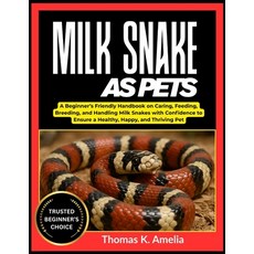 (英文圖書)Milk Snake as Pets: A Beginner's Friendly Handbook on Caring Feeding Breeding ... 平裝版, Independently Published, 英文