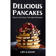 Delicious Pancakes!: Quick and Easy Pancake Recipes Paperback, Createspace Independent Pub..., English, 9781517275990
