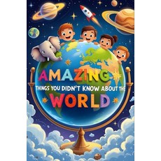 (영문도서)Amazing Things You Didn't Know About the World: Surprising True Facts About Anim... Paperback, Independently Published, English, 9798277237205