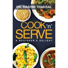 (영문도서) Cook 'n' Serve: A Beginner's Delight Paperback, Notion Press Media Pvt Ltd, English, 9781684660865
