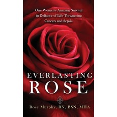(영문도서) Everlasting Rose: One Woman's Amazing Survival Despite Three Life-Threating Can... Hardcover, MindStir Media, English, 9781965340134